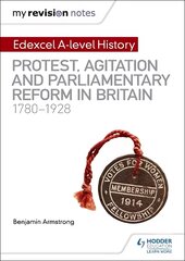My Revision Notes: Edexcel A-level History: Protest, Agitation and Parliamentary Reform in Britain 1780-1928 kaina ir informacija | Istorinės knygos | pigu.lt