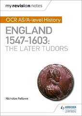 My Revision Notes: OCR AS/A-level History: England 1547-1603: the Later Tudors kaina ir informacija | Istorinės knygos | pigu.lt