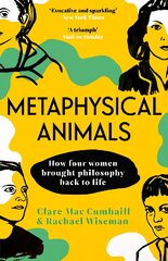 Metaphysical Animals: How Four Women Brought Philosophy Back to Life kaina ir informacija | Istorinės knygos | pigu.lt