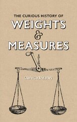 Curious history of weights & measures kaina ir informacija | Istorinės knygos | pigu.lt