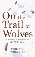 On the Trail of Wolves: A British Adventure in the Wild West цена и информация | Биографии, автобиографии, мемуары | pigu.lt