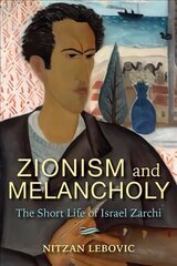 Zionism and Melancholy: The Short Life of Israel Zarchi kaina ir informacija | Istorinės knygos | pigu.lt