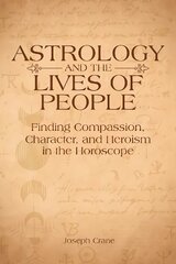 Astrology and the LIves of People: Finding Compassion, Character, and Heroism in the Horoscope цена и информация | Самоучители | pigu.lt