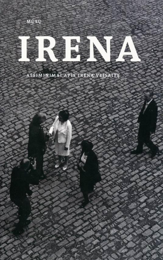 Mūsų Irena: atsiminimai apie Ireną Veisaitę. цена и информация | Biografijos, autobiografijos, memuarai | pigu.lt