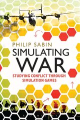 Simulating War: Studying Conflict through Simulation Games kaina ir informacija | Socialinių mokslų knygos | pigu.lt