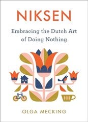 Niksen: Embracing the Dutch Art of Doing Nothing kaina ir informacija | Saviugdos knygos | pigu.lt