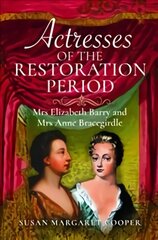 Actresses of the Restoration Period: Mrs Elizabeth Barry and Mrs Anne Bracegirdle цена и информация | Исторические книги | pigu.lt