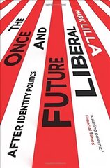 Once and Future Liberal: After Identity Politics kaina ir informacija | Socialinių mokslų knygos | pigu.lt