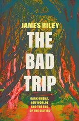 Bad trip: dark omens, new worlds and the end of the sixties kaina ir informacija | Istorinės knygos | pigu.lt