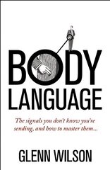 Body Language: The Signals You Don't Know You're Sending, and How To Master Them цена и информация | Самоучители | pigu.lt