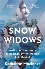 Snow Widows: Scott'S Fatal Antarctic Expedition by the Women Left Behind цена и информация | Биографии, автобиогафии, мемуары | pigu.lt