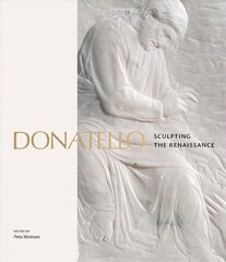 Donatello: sculpting the renaissance kaina ir informacija | Knygos apie meną | pigu.lt