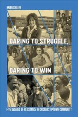 Daring to Struggle, Daring to Win: Five Decades of Resistance in Chicago's Uptown Community цена и информация | Биографии, автобиографии, мемуары | pigu.lt