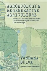 Agroecology and Regenerative Agriculture: An Evidence-based Guide to Sustainable Solutions for Hunger, Poverty, and Climate Change цена и информация | Книги по социальным наукам | pigu.lt