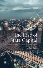 Rise of State Capital: Transforming Markets and International Politics kaina ir informacija | Ekonomikos knygos | pigu.lt