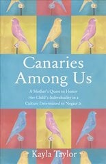 Canaries Among Us: A Mother's Story цена и информация | Самоучители | pigu.lt