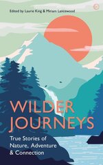 Wilder Journeys: True Stories of Nature, Adventure and Connection 0th New edition цена и информация | Книги по социальным наукам | pigu.lt