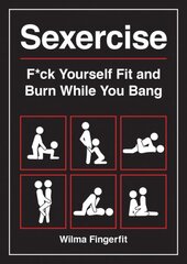 Sexercise: F*ck Yourself Fit and Burn While You Bang kaina ir informacija | Knygos apie sveiką gyvenseną ir mitybą | pigu.lt