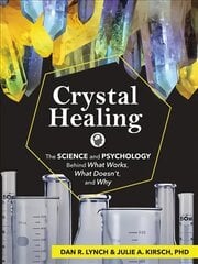 Crystal Healing: The Science and Psychology Behind What Works, What Doesn't, and Why цена и информация | Самоучители | pigu.lt