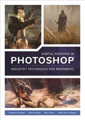Digital Painting in Photoshop: Industry Techniques for Beginners: A comprehensive introduction to techniques and approaches цена и информация | Книги по экономике | pigu.lt