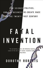 Fatal invention: how science, politics, and big business re-create race in the twenty-first century kaina ir informacija | Socialinių mokslų knygos | pigu.lt