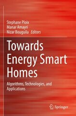 Towards Energy Smart Homes: Algorithms, Technologies, and Applications 1st ed. 2021 kaina ir informacija | Socialinių mokslų knygos | pigu.lt