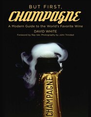 But First, Champagne: A Modern Guide to the World's Favorite Wine цена и информация | Книги рецептов | pigu.lt