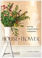 House plus Flower: Reviving Forgotten Homes and Abandoned Gardens цена и информация | Книги о питании и здоровом образе жизни | pigu.lt