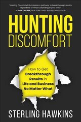 Hunting Discomfort: How to Get Breakthrough Results in Life and Business No Matter What цена и информация | Самоучители | pigu.lt