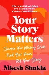 Your Story Matters: Sharpen Your Writing Skills, Find Your Voice, Tell Your Story цена и информация | Книги об искусстве | pigu.lt