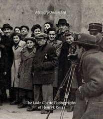 Memory Unearthed: The Lodz Ghetto Photographs of Henryk Ross цена и информация | Книги по фотографии | pigu.lt