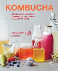 Kombucha: recipes for naturally fermented tea drinks to make at home kaina ir informacija | Receptų knygos | pigu.lt