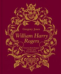 William Harry Rogers: Victorian Book Designer and Star of the Great Exhibition цена и информация | Книги об искусстве | pigu.lt