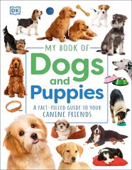 My Book of Dogs and Puppies: A Fact-Filled Guide to Your Canine Friends цена и информация | Книги для детей | pigu.lt