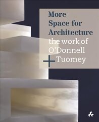 More Space for Architecture: The Work of O'Donnell plus Tuomey kaina ir informacija | Knygos apie architektūrą | pigu.lt