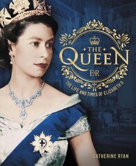 Queen: The Life and Times of Elizabeth II цена и информация | Биографии, автобиогафии, мемуары | pigu.lt