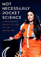 Not Necessarily Rocket Science: A Beginner's Guide to Life in the Space Age kaina ir informacija | Enciklopedijos ir žinynai | pigu.lt