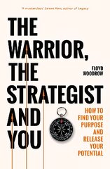 Warrior, Strategist and You: How to Find Your Purpose and Realise Your Potential kaina ir informacija | Ekonomikos knygos | pigu.lt