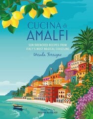 Cucina di Amalfi: Sun-Drenched Recipes from Southern Italy's Most Magical Coastline цена и информация | Книги рецептов | pigu.lt