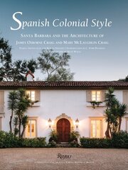 Spanish Colonial Style: Santa Barbara and the Architecture of James Osborne Craig and Mary McLaughlin Craig kaina ir informacija | Knygos apie architektūrą | pigu.lt