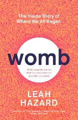 Womb: The Inside Story of Where We All Began цена и информация | Книги о питании и здоровом образе жизни | pigu.lt