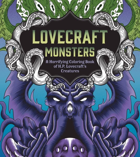 Lovecraft Monsters: A Horrifying Coloring Book of H. P. Lovecraft's Creature kaina ir informacija | Spalvinimo knygelės | pigu.lt