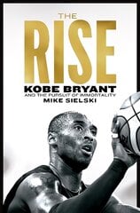 Rise: Kobe Bryant and the Pursuit of Immortality цена и информация | Биографии, автобиогафии, мемуары | pigu.lt