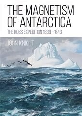 Magnetism of Antarctica: The Ross Expedition 1839-1843 kaina ir informacija | Kelionių vadovai, aprašymai | pigu.lt