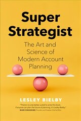 Super Strategist: The Art and Science of Modern Account Planning цена и информация | Книги по экономике | pigu.lt