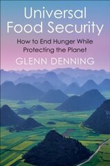 Universal Food Security: How to End Hunger While Protecting the Planet цена и информация | Книги по социальным наукам | pigu.lt