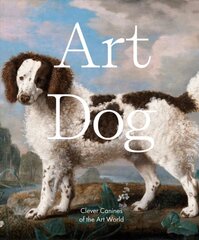 Art Dog: Clever Canines of the Art World цена и информация | Книги об искусстве | pigu.lt