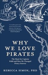 Why We Love Pirates: The Hunt for Captain Kidd and How He Changed Piracy Forever цена и информация | Исторические книги | pigu.lt