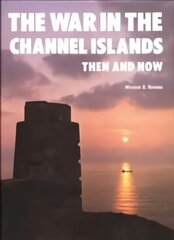 War in the Channel Islands: Then and Now kaina ir informacija | Socialinių mokslų knygos | pigu.lt