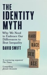Identity myth: why we need to embrace our differences to beat inequality kaina ir informacija | Socialinių mokslų knygos | pigu.lt